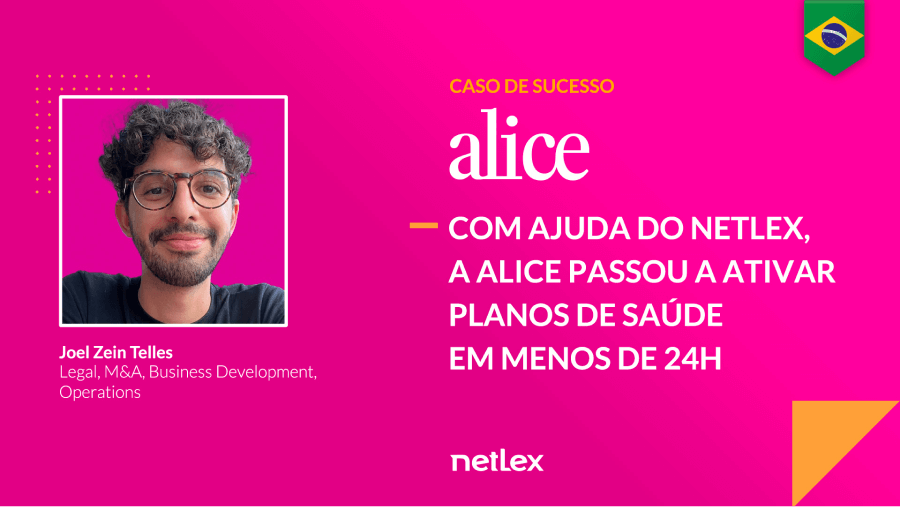 A Alice conseguiu escalar a operação ao colocar mais de 90% dos seus contratos na plataforma netLex, reduzindo o tempo de ativação do plano de saúde para seus clientes.