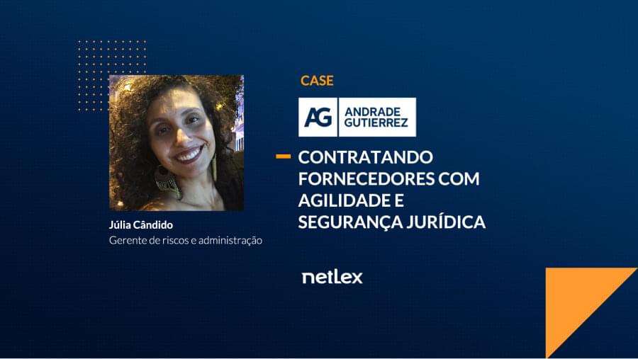 Veja como a Andrade Gutierrez, referência em engenharia de grande porte, ganhou agilidade e segurança na gestão dos contratos de Suprimentos com o netLex.
