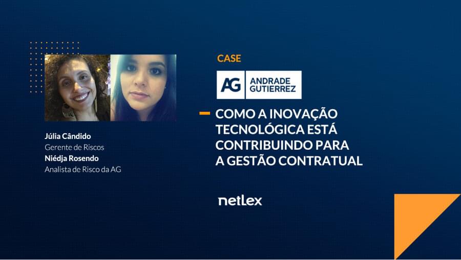 Case Andrade Gutierrez & netLex: Como a inovação está contribuindo com a gestão contratual