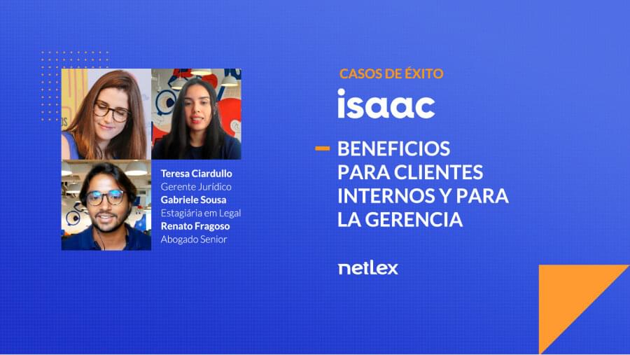 Caso de Éxito Isaac + netLex: beneficios para clientes internos y para la gerencia