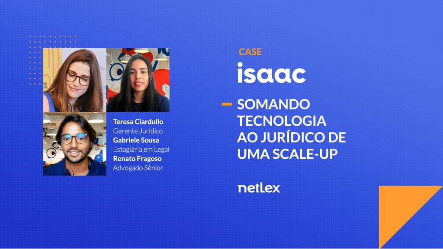 Caso de Sucesso Isaac + netLex: Somando tecnologia ao Jurídico de uma Scale-Up