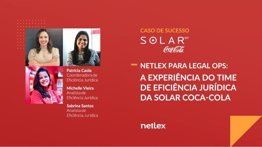 Saiba como a área de Eficiência Jurídica da Solar Coca-Cola alcançou ótimos resultados em pouco tempo usando o netLex como ferramenta para Legal Operations.